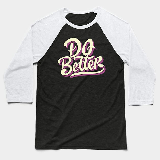 Do Better Baseball T-Shirt by Emma